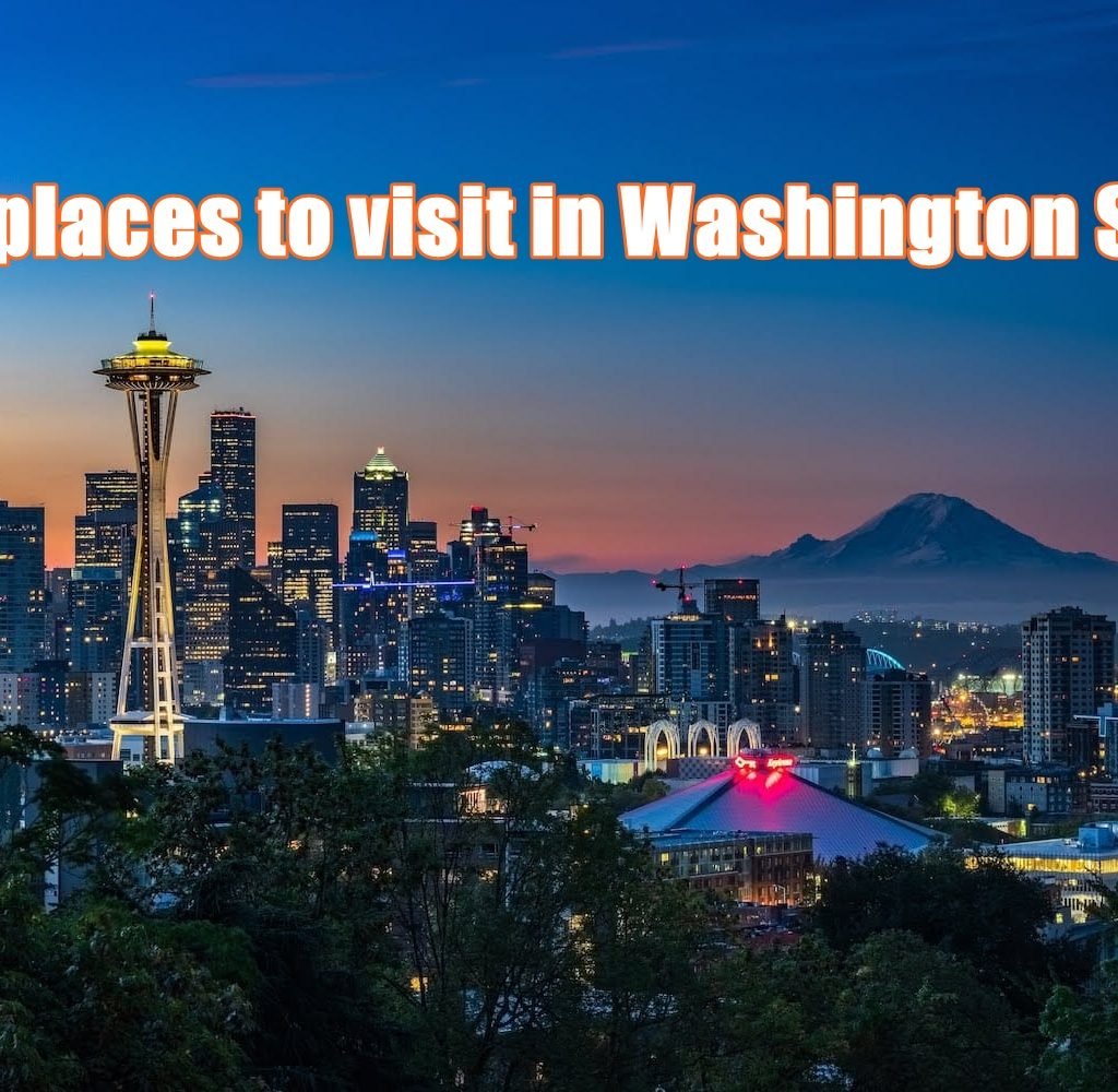 Best places to visit in Washington State